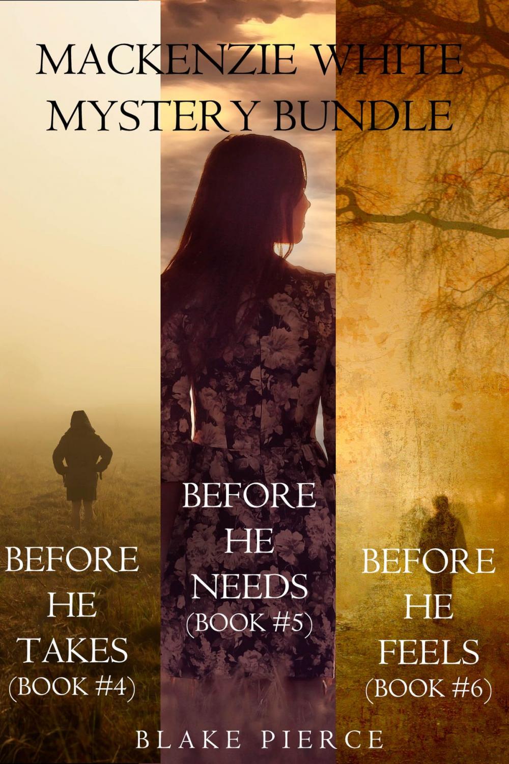 Big bigCover of Mackenzie White Mystery Bundle: Before He Takes (#4), Before He Needs (#5) and Before He Feels (#6)