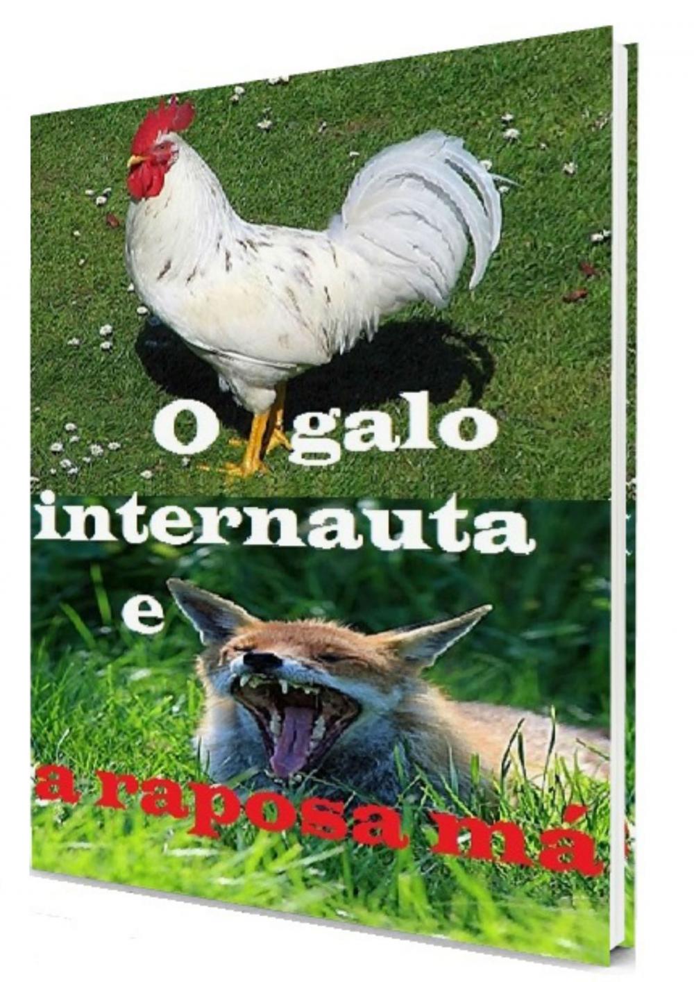 Big bigCover of O Galo Internauta e a Raposa Má