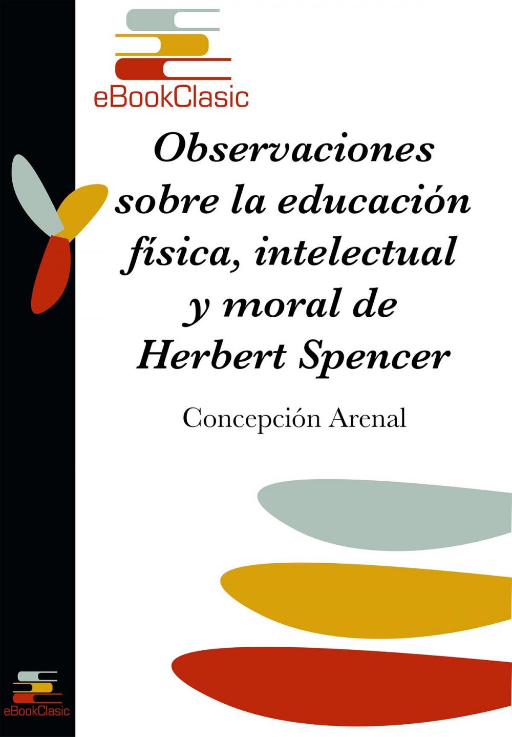 Big bigCover of Observaciones sobre la educación física, intelectual y moral de Herbert Spencer (Anotado)