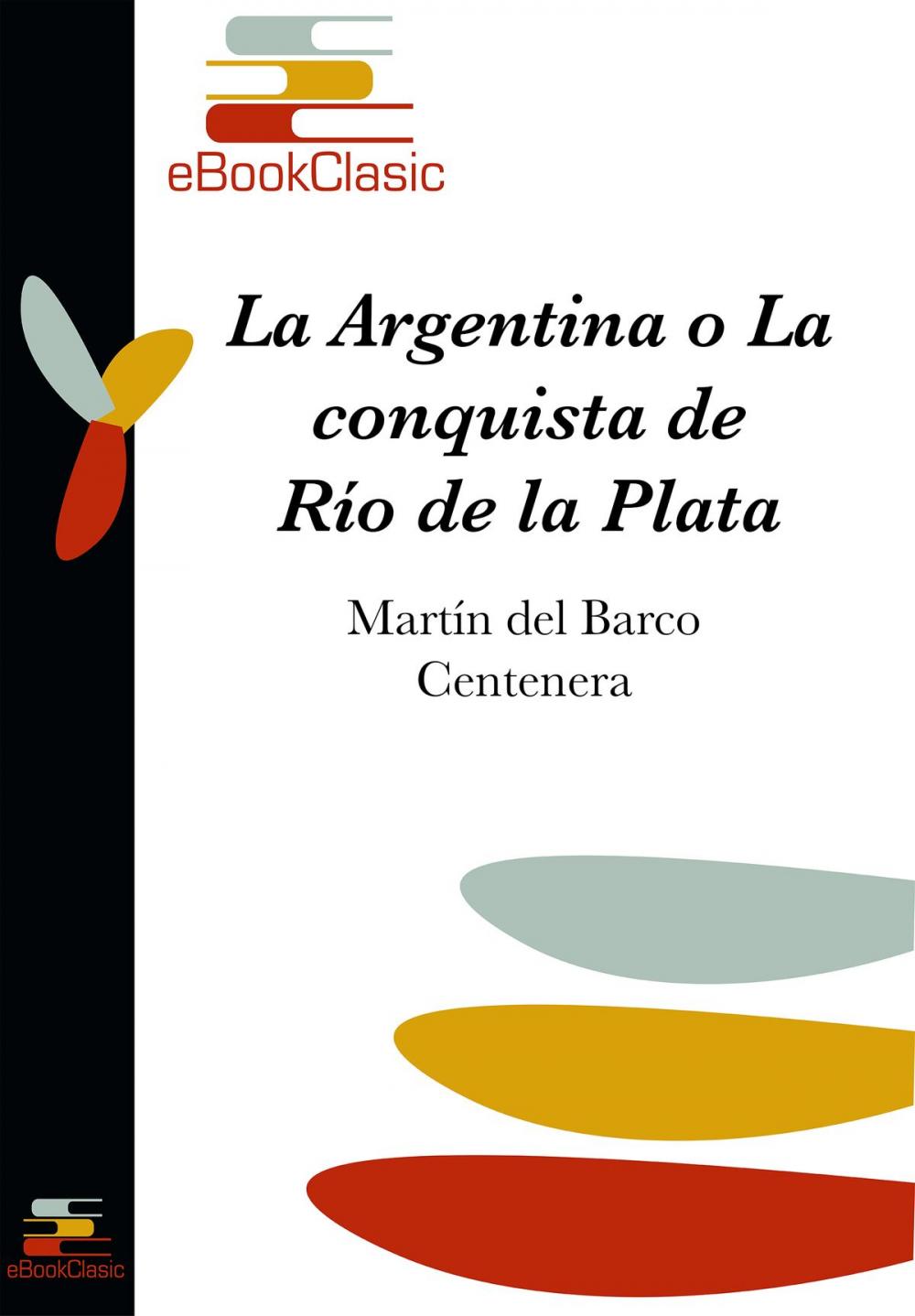 Big bigCover of La Argentina y conquista del Río de la Plata (Anotado)