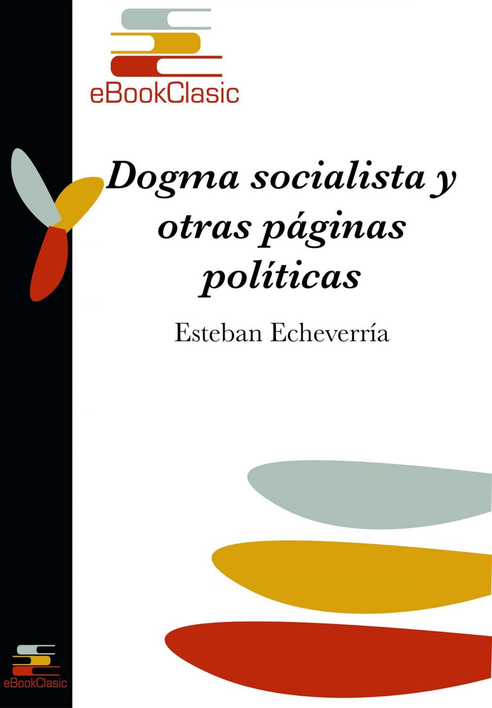 Big bigCover of Dogma socialista y otras páginas políticas (Anotado)