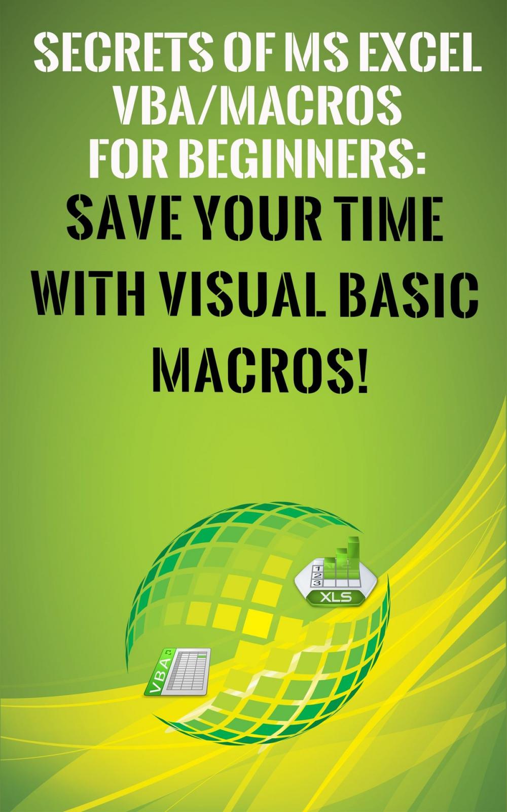 Big bigCover of Secrets of MS Excel VBA Macros for Beginners !