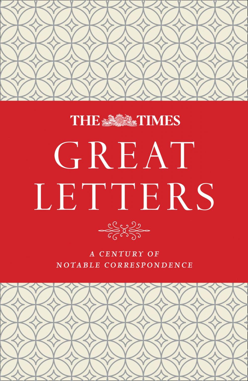 Big bigCover of The Times Great Letters: A century of notable correspondence