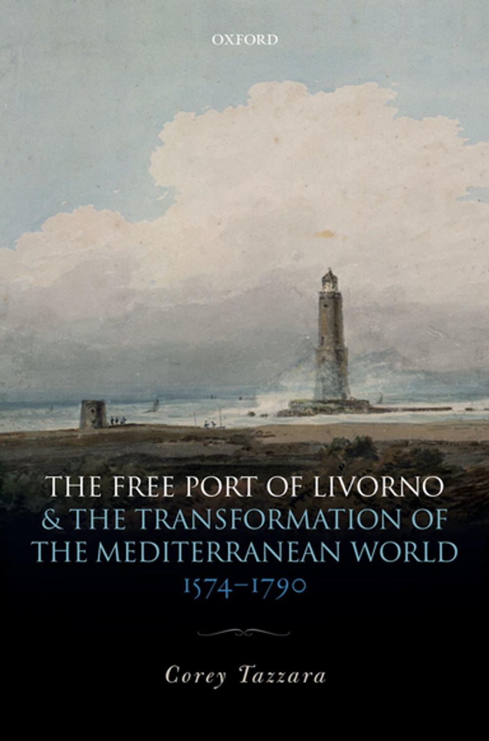 Big bigCover of The Free Port of Livorno and the Transformation of the Mediterranean World