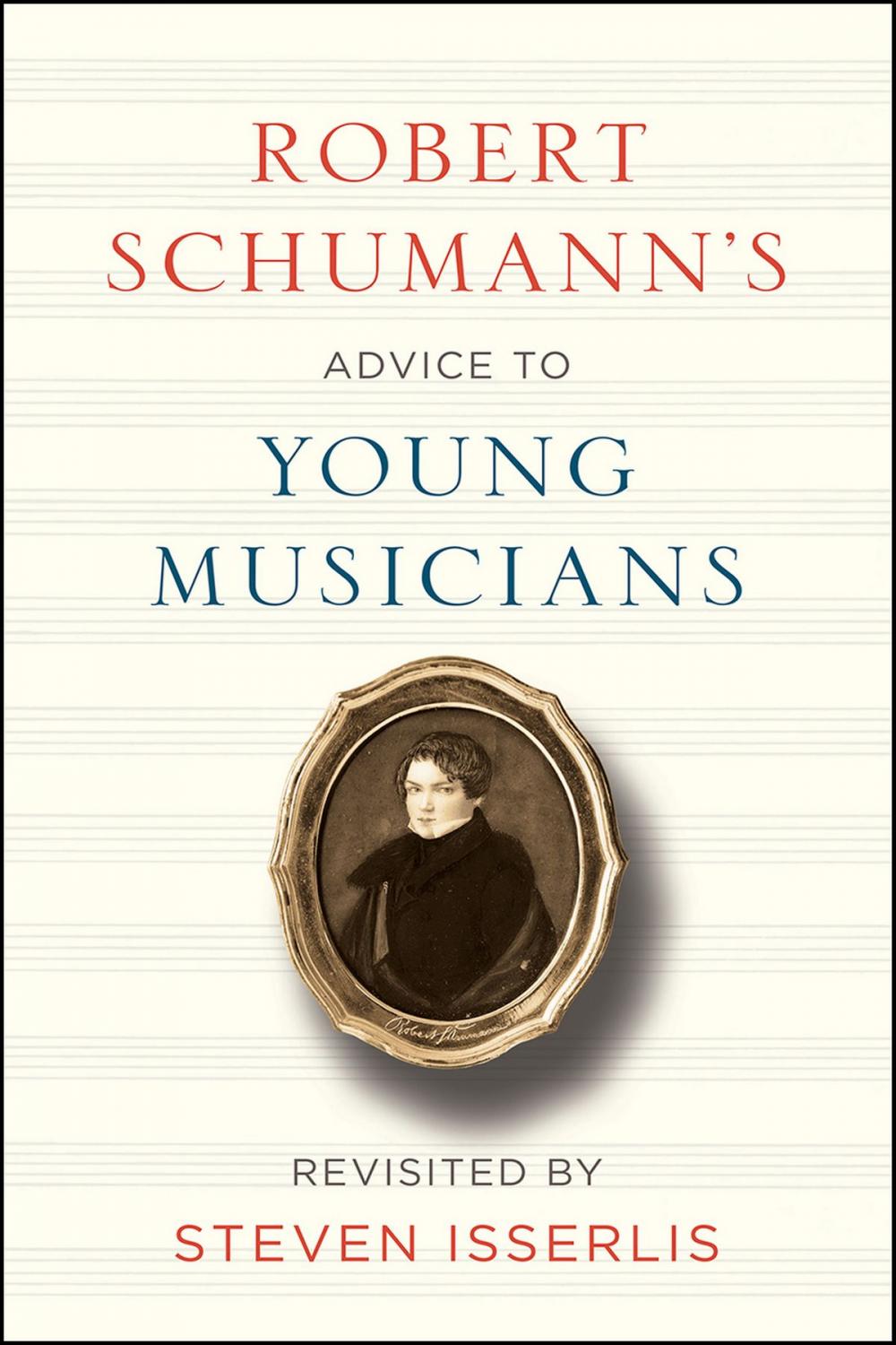 Big bigCover of Robert Schumann's Advice to Young Musicians