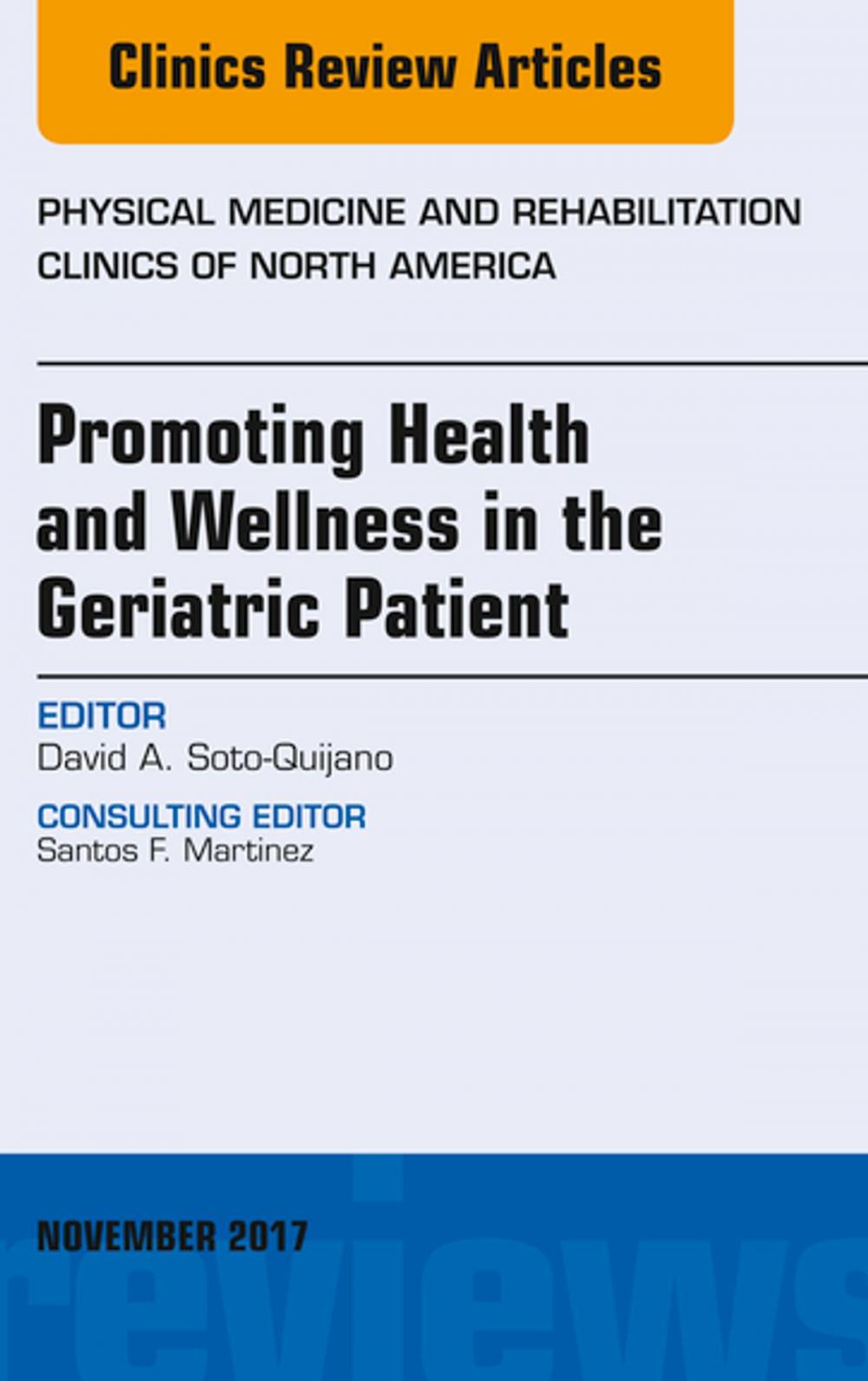 Big bigCover of Promoting Health and Wellness in the Geriatric Patient, An Issue of Physical Medicine and Rehabilitation Clinics of North America, E-Book