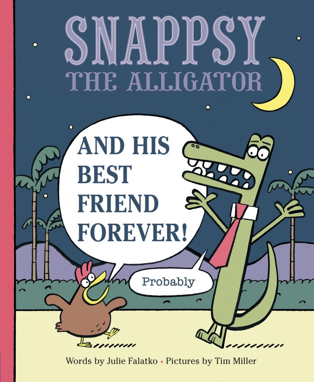 Big bigCover of Snappsy the Alligator and His Best Friend Forever (Probably)