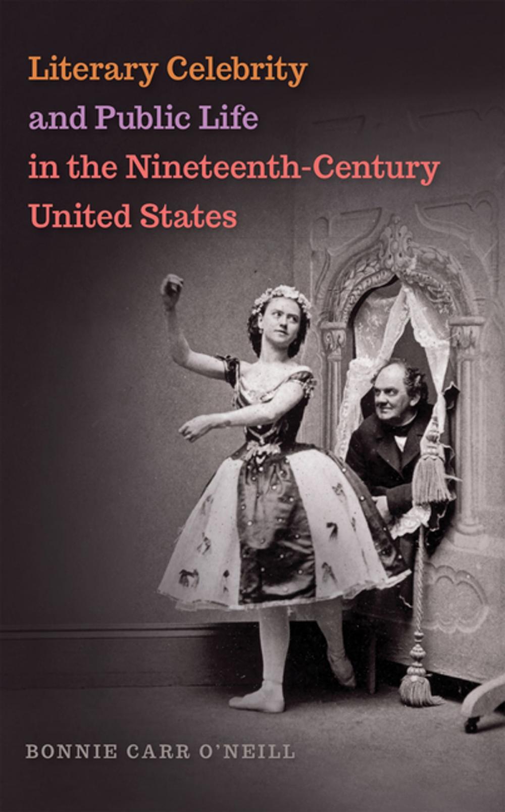 Big bigCover of Literary Celebrity and Public Life in the Nineteenth-Century United States