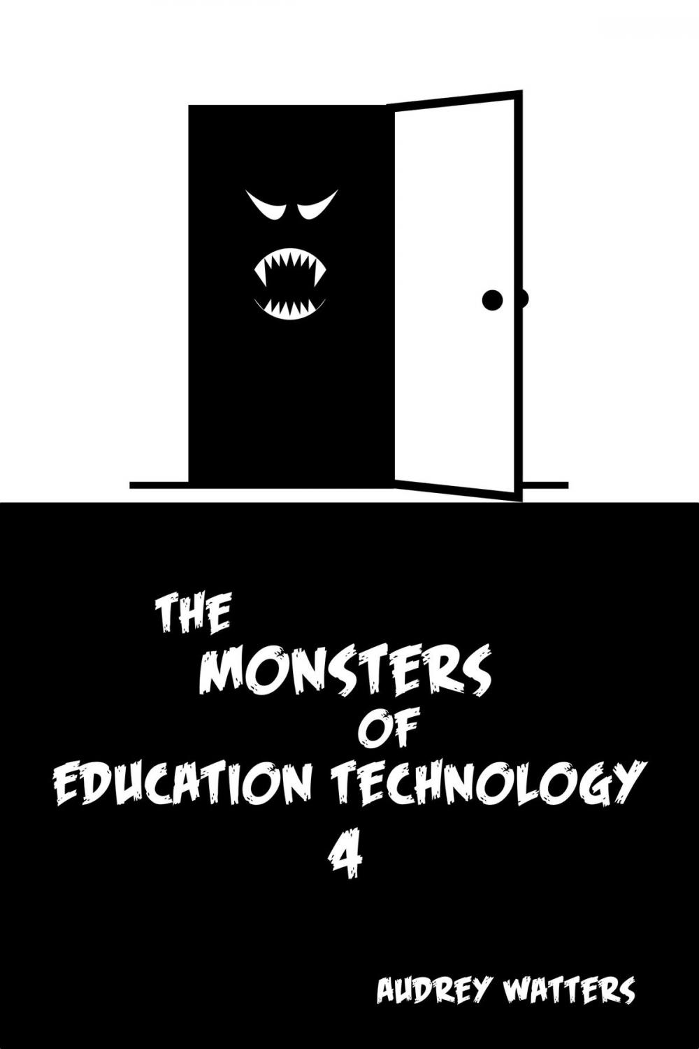 Big bigCover of The Monsters of Education Technology 4