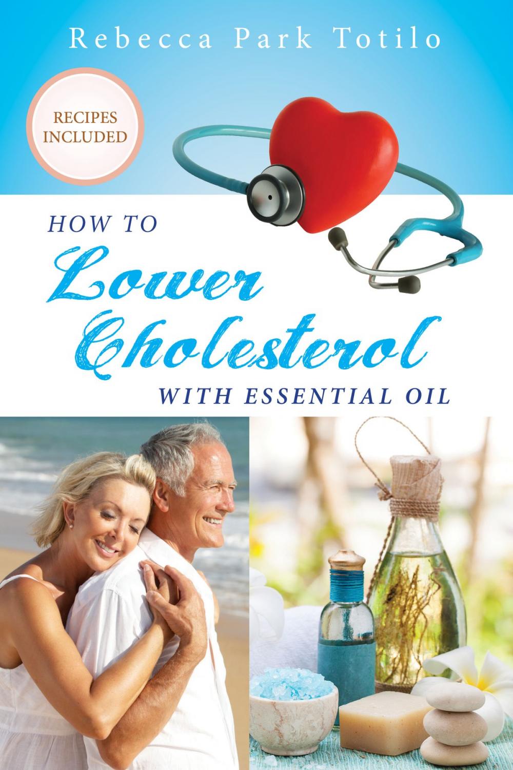 Big bigCover of How To Lower Your Cholesterol With Essential Oil