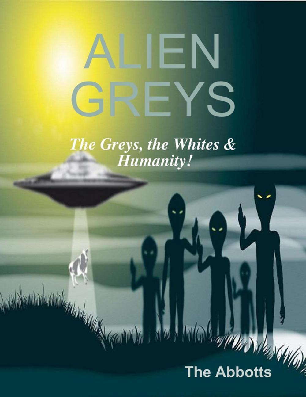 Big bigCover of Alien Greys - The Greys, the Whites & Humanity!