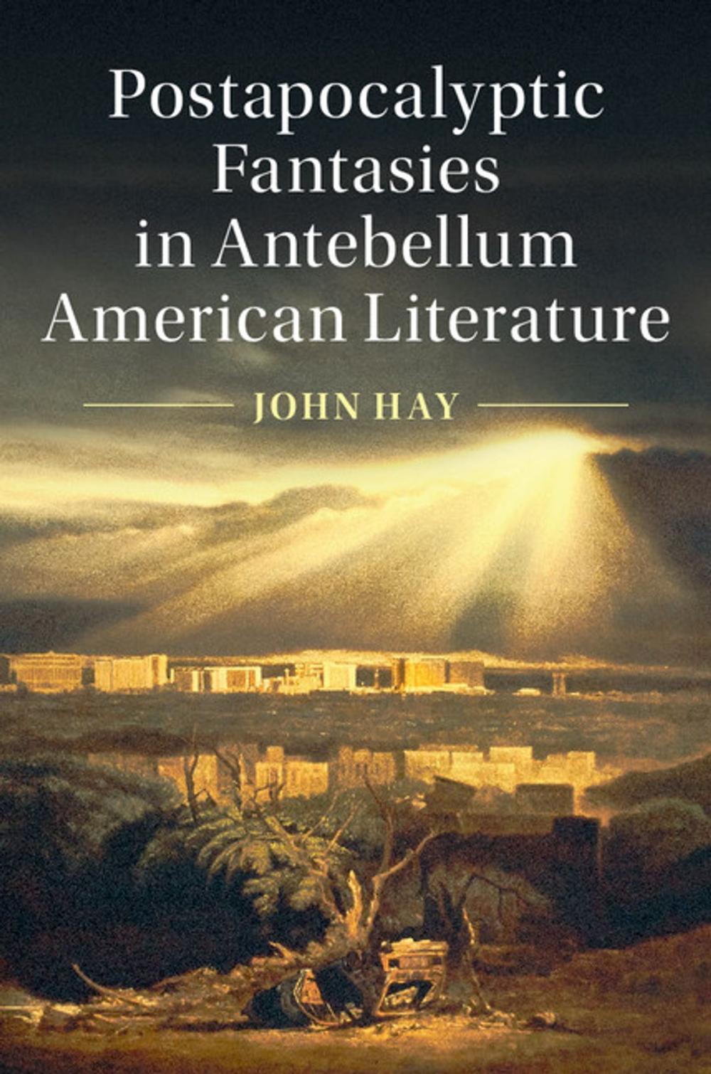 Big bigCover of Postapocalyptic Fantasies in Antebellum American Literature