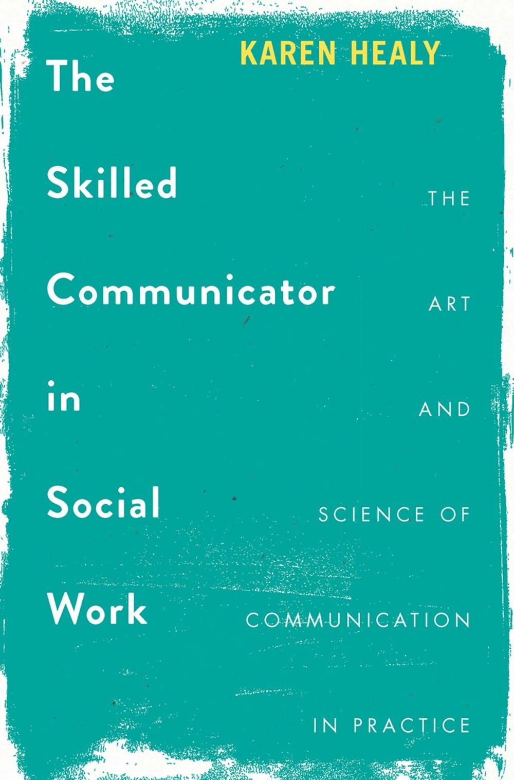 Big bigCover of The Skilled Communicator in Social Work