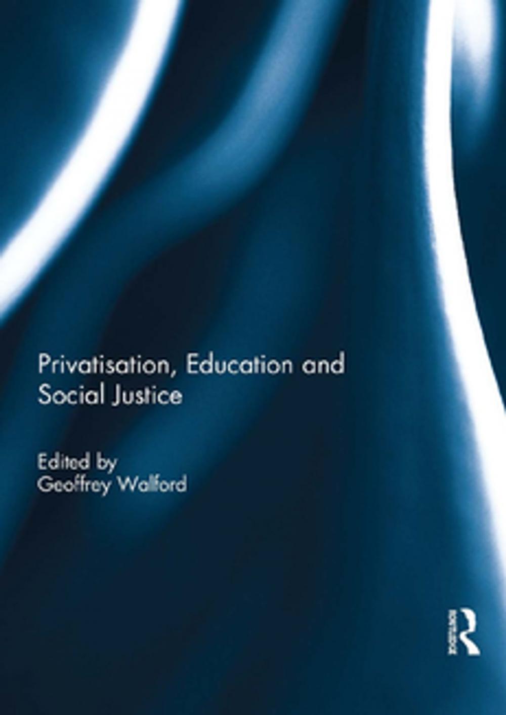 Big bigCover of Privatisation, Education and Social Justice