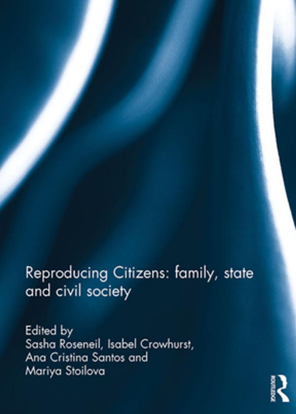 Big bigCover of Reproducing Citizens: family, state and civil society