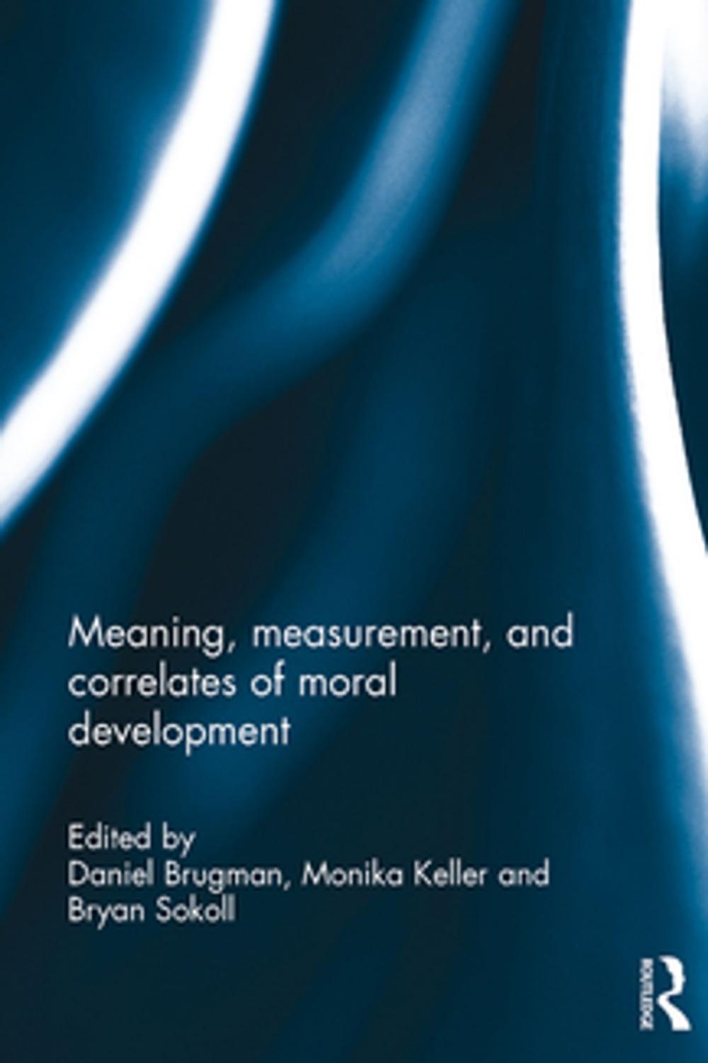 Big bigCover of Meaning, measurement, and correlates of moral development