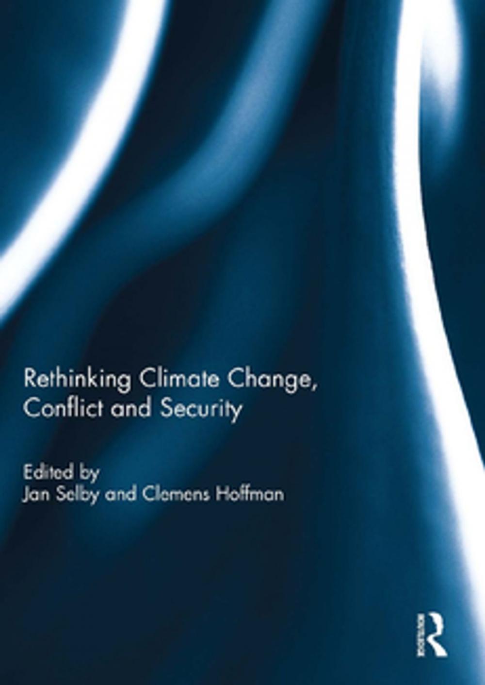 Big bigCover of Rethinking Climate Change, Conflict and Security