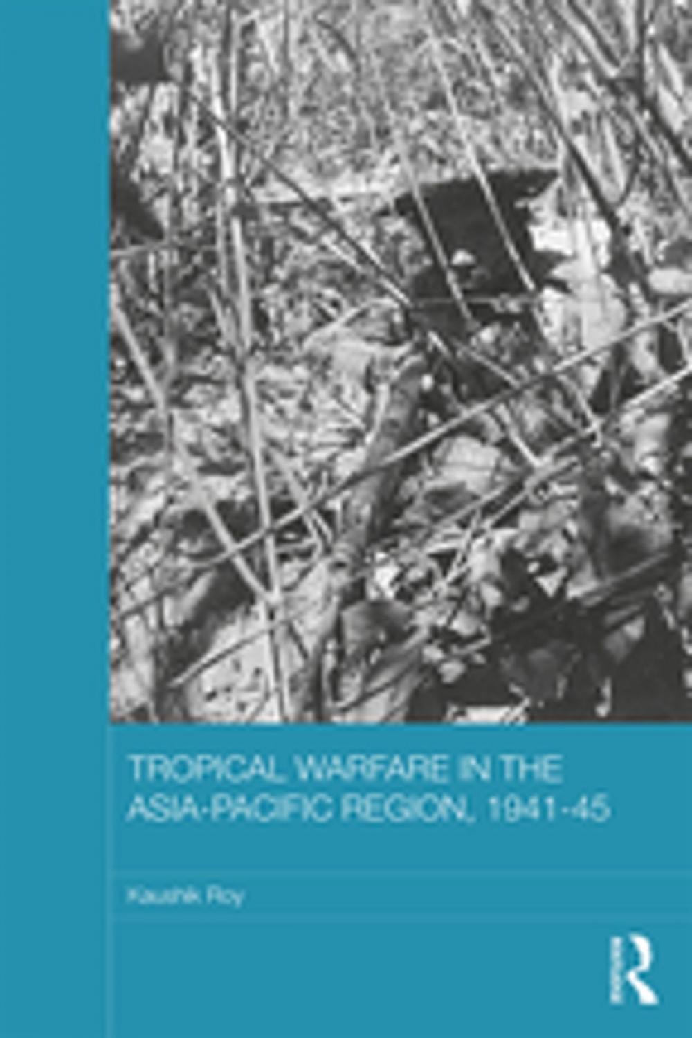 Big bigCover of Tropical Warfare in the Asia-Pacific Region, 1941-45