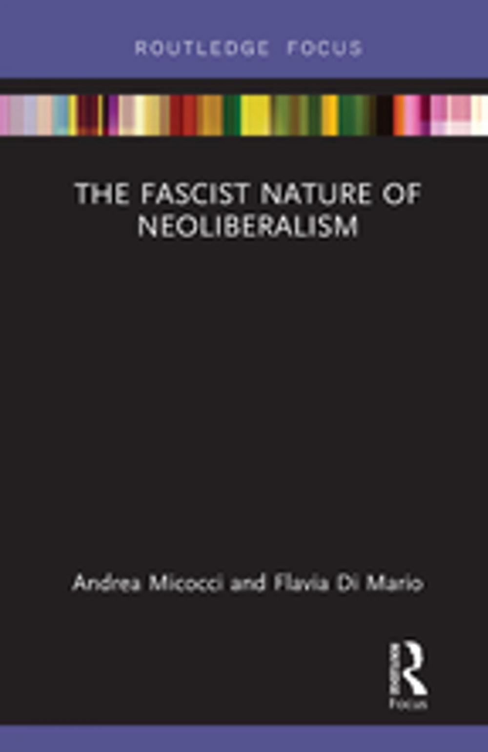 Big bigCover of The Fascist Nature of Neoliberalism