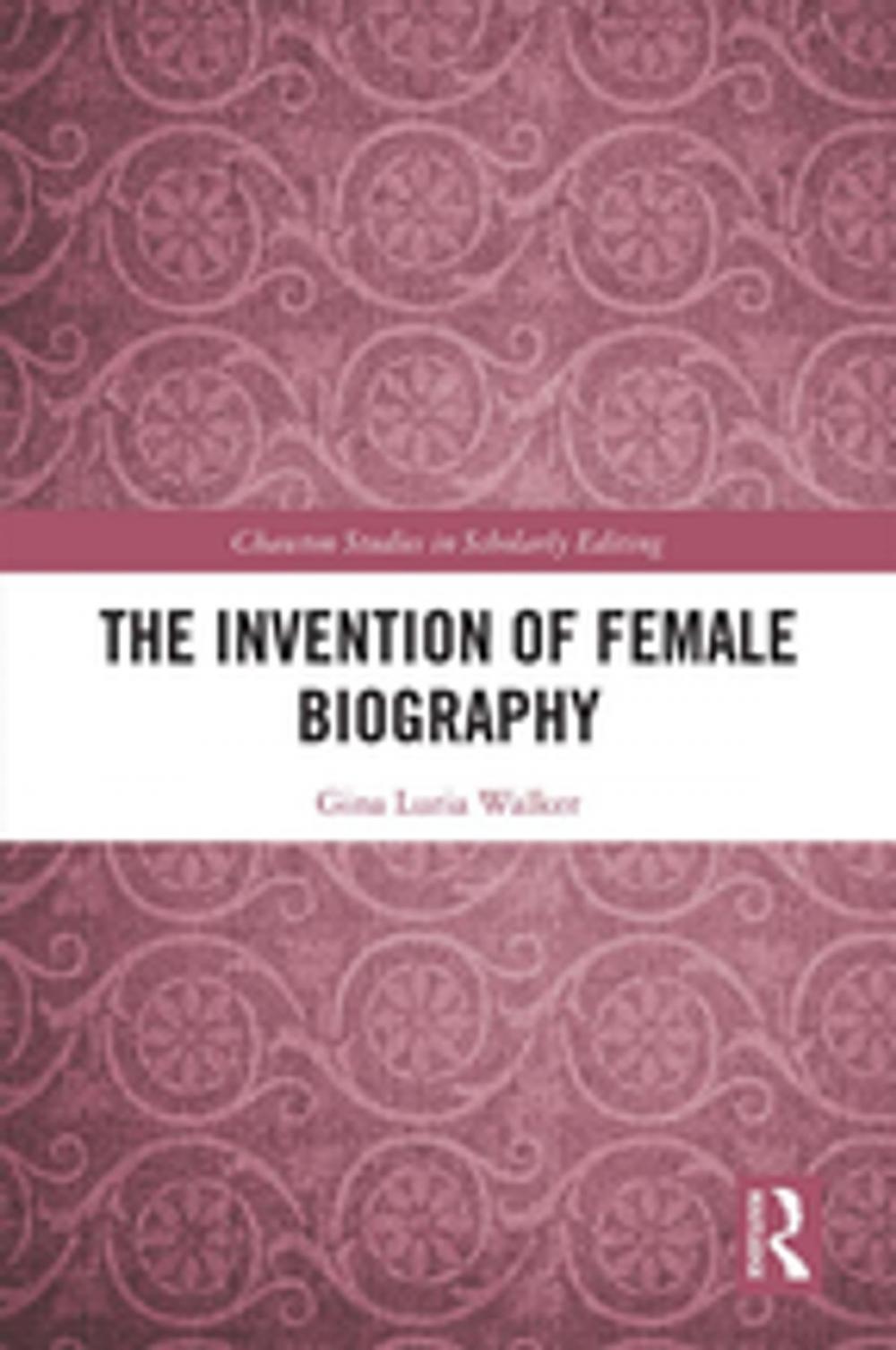 Big bigCover of The Invention of Female Biography