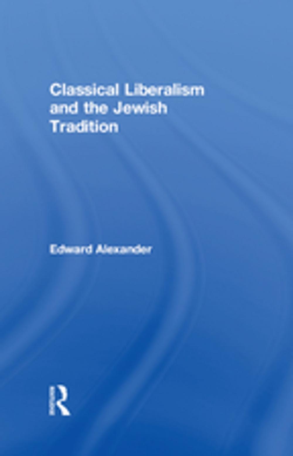 Big bigCover of Classical Liberalism and the Jewish Tradition