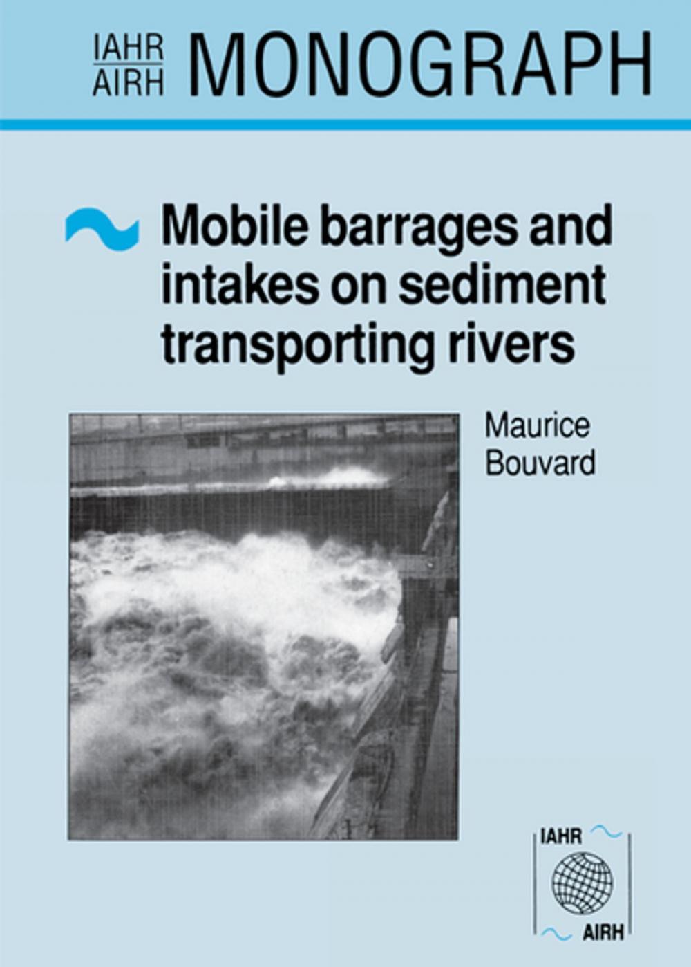 Big bigCover of Mobile Barrages and Intakes on Sediment Transporting Rivers