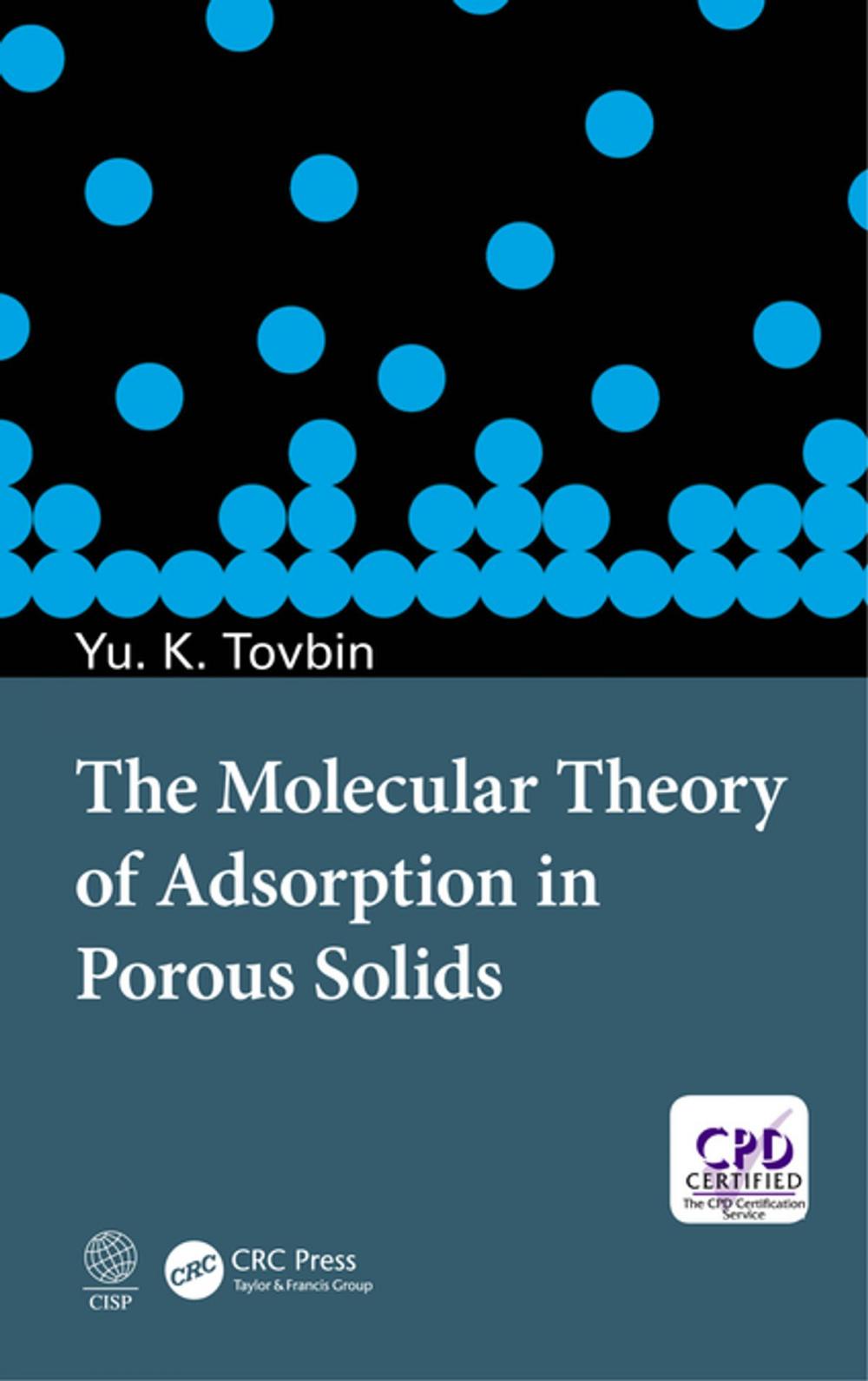 Big bigCover of The Molecular Theory of Adsorption in Porous Solids
