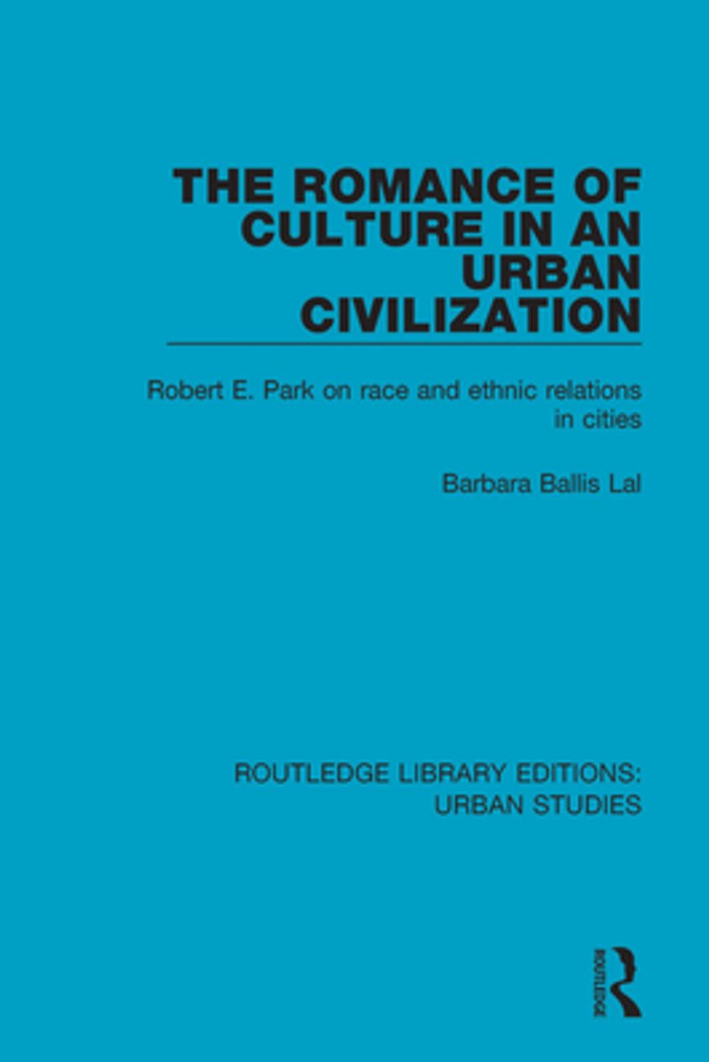 Big bigCover of The Romance of Culture in an Urban Civilisation