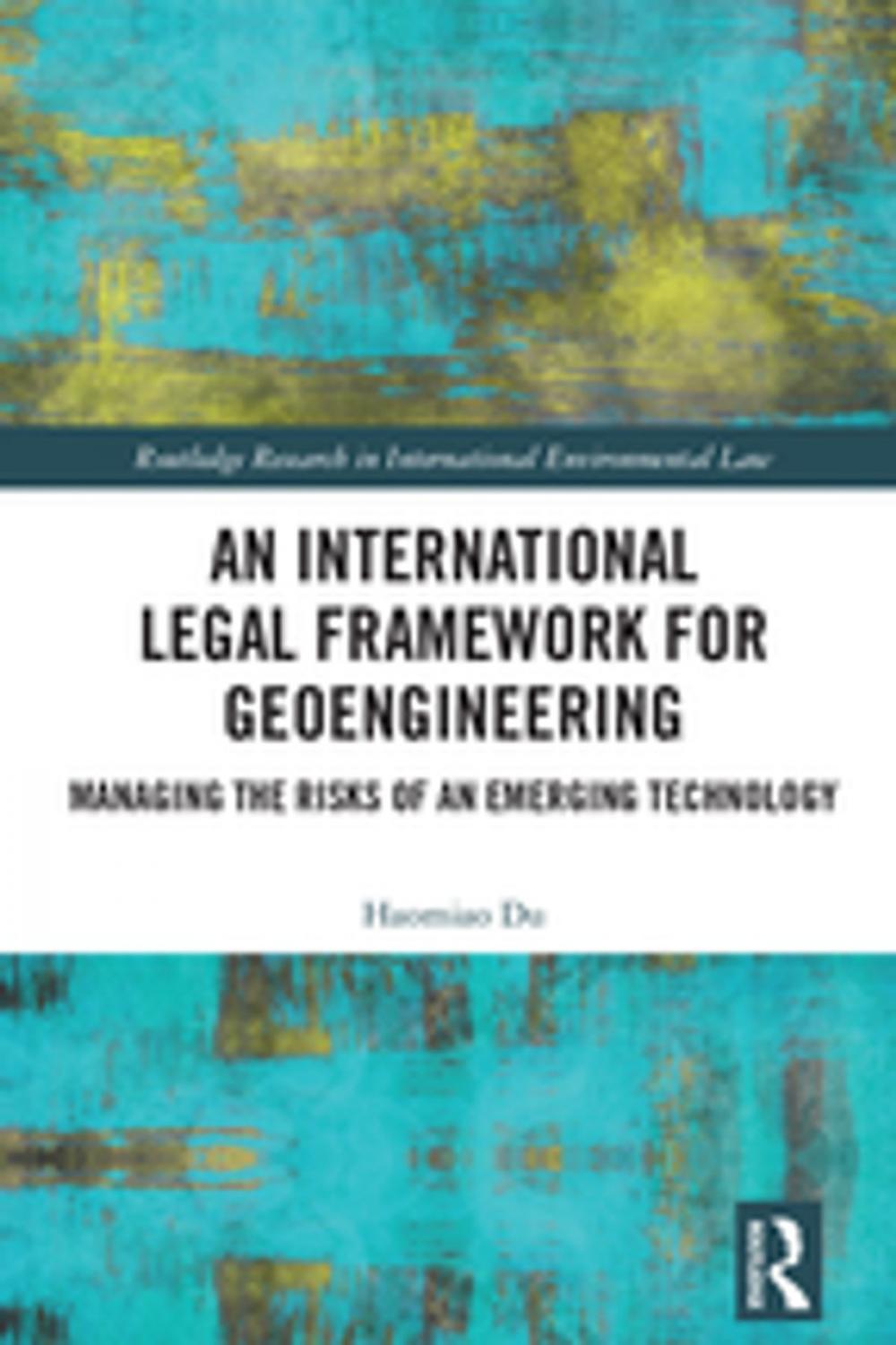 Big bigCover of An International Legal Framework for Geoengineering