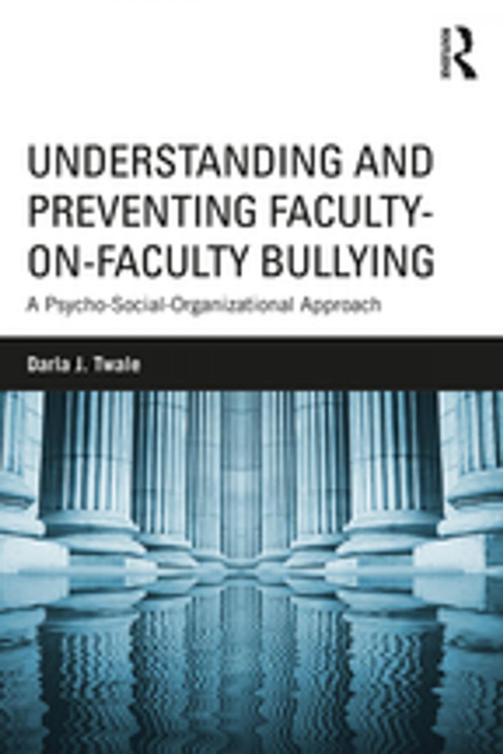 Big bigCover of Understanding and Preventing Faculty-on-Faculty Bullying