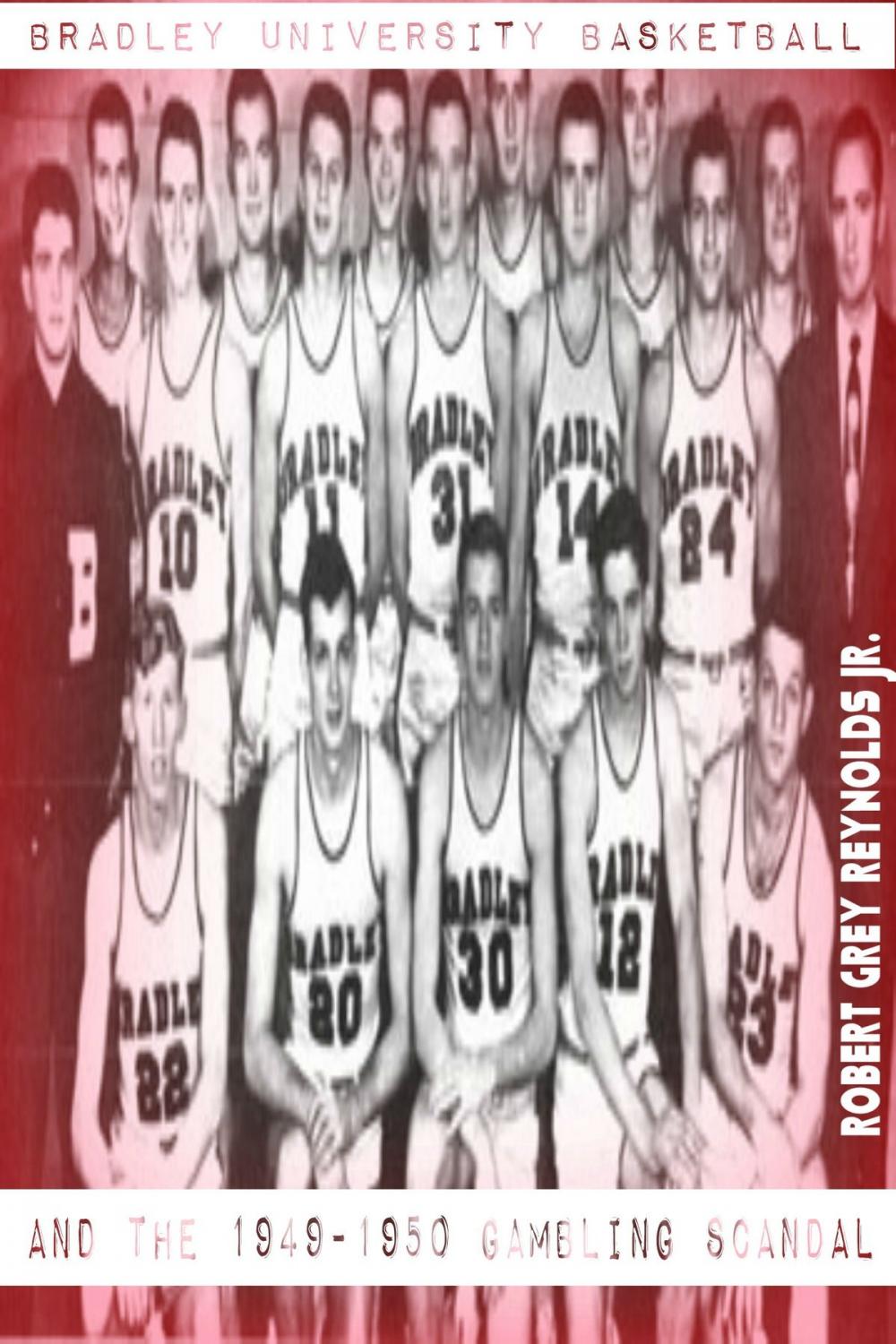 Big bigCover of Bradley University Basketball and the 1949-1950 Gambling Scandal