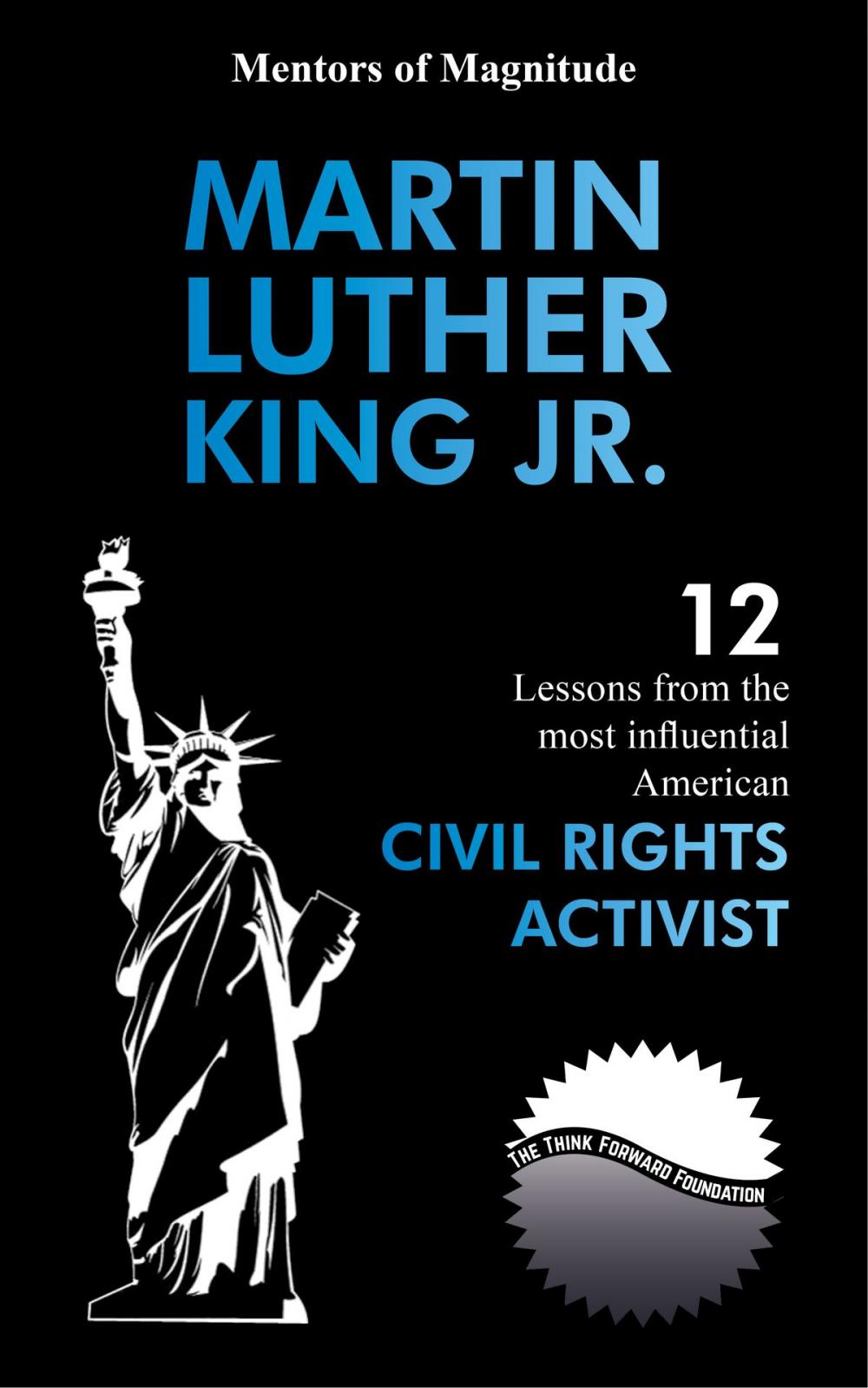 Big bigCover of Martin Luther King Jr.: 12 Lessons from the Most Influential American Civil Rights Activist