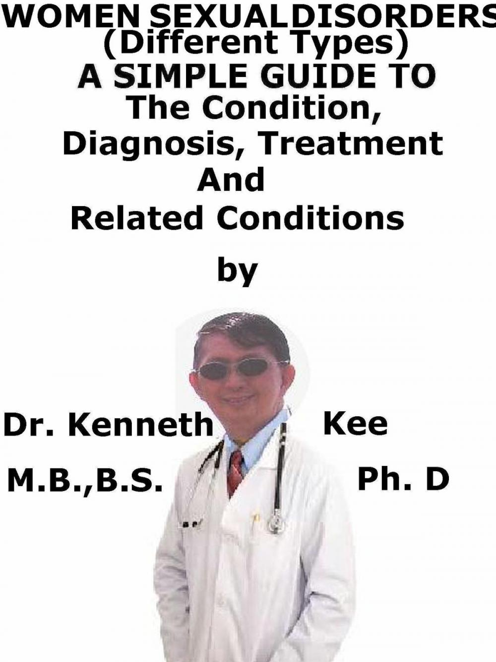 Big bigCover of Women Sexual Disorders, (Different Types) A Simple Guide To The Condition, Diagnosis, Treatment And Related Conditions