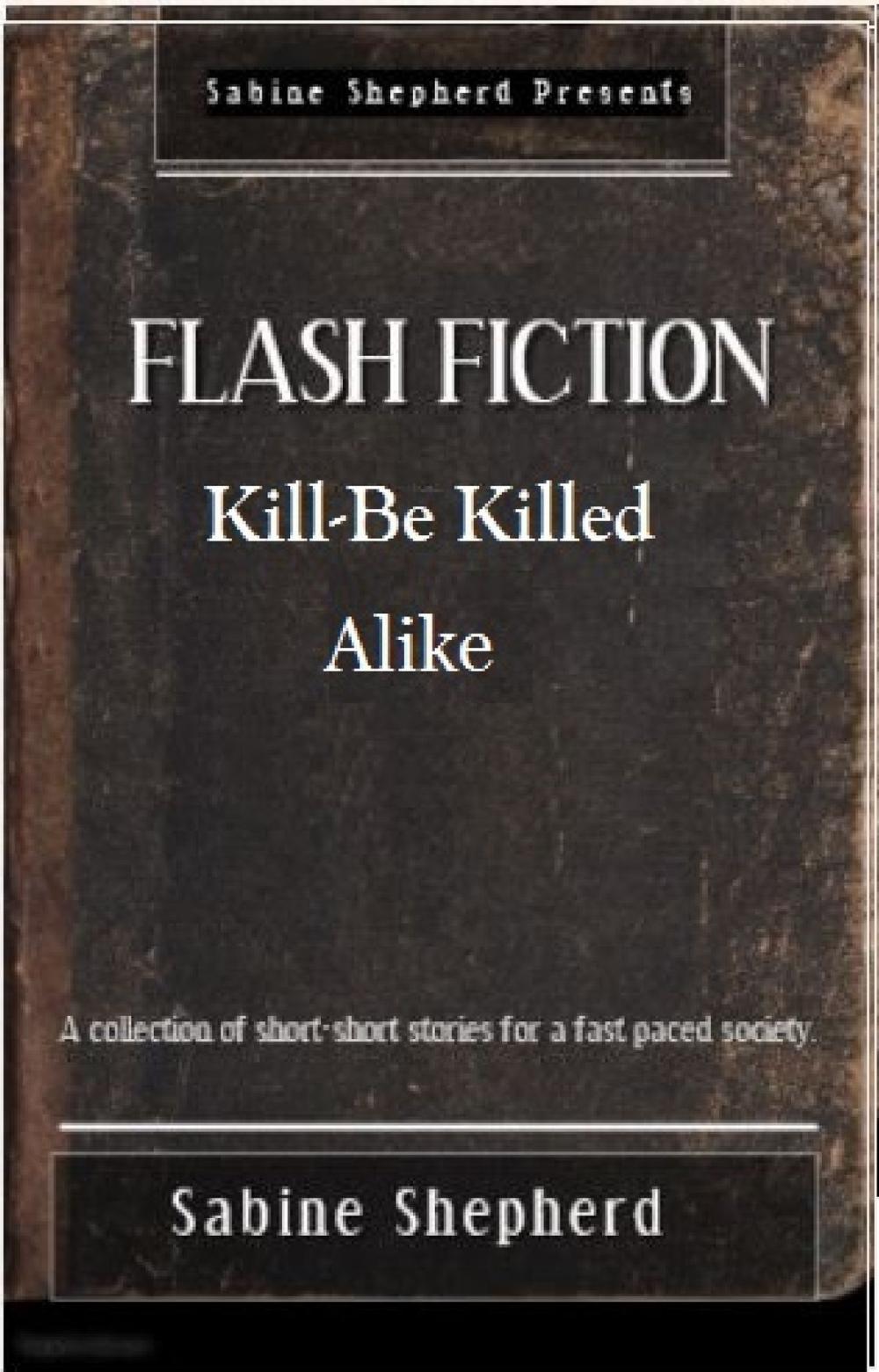 Big bigCover of Kill-Be Killed-Alike Flash Fiction