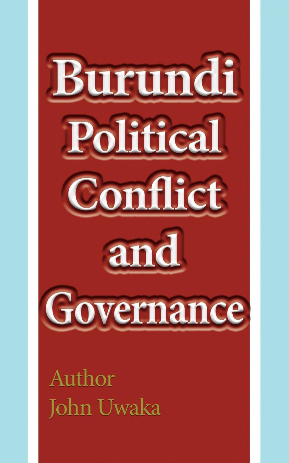 Big bigCover of Burundi Political Conflict, and Governance