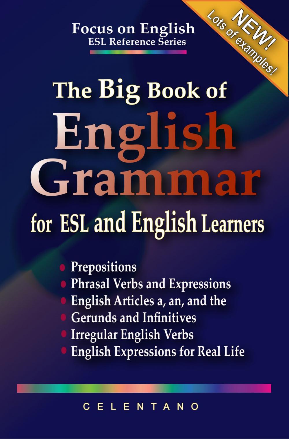 Big bigCover of The Big Book of English Grammar for ESL and English Learners: Prepositions, Phrasal Verbs, English Articles (a, an and the), Gerunds and Infinitives, Irregular Verbs, and English Expressions