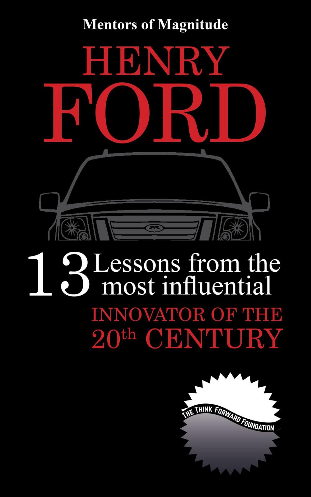 Big bigCover of Henry Ford: 13 Lessons from the Most Influential Innovator of the 20th Century