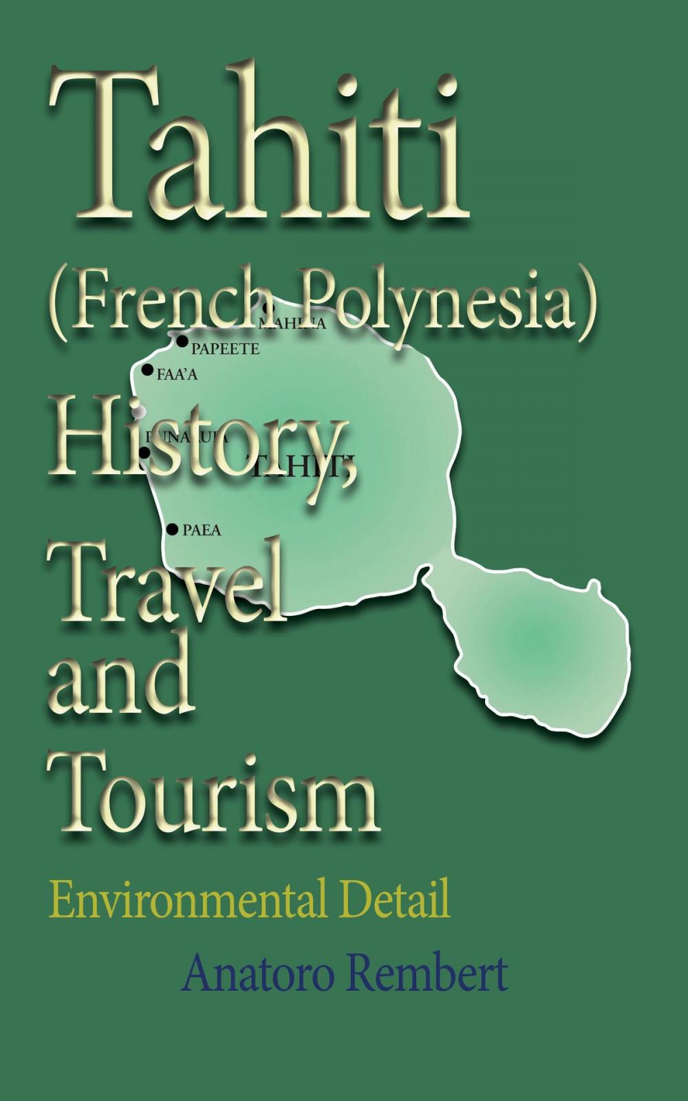 Big bigCover of Tahiti (French Polynesia) History, Travel and Tourism: Environmental Detail