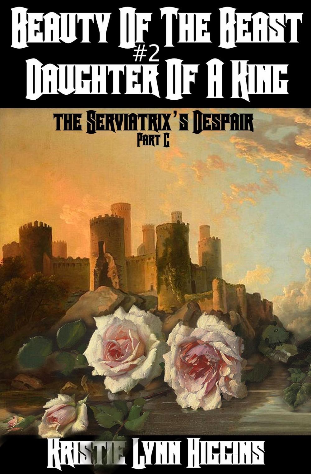 Big bigCover of Beauty of the Beast #2 Daughter of a King: Part C: The Serviatrix's Despair