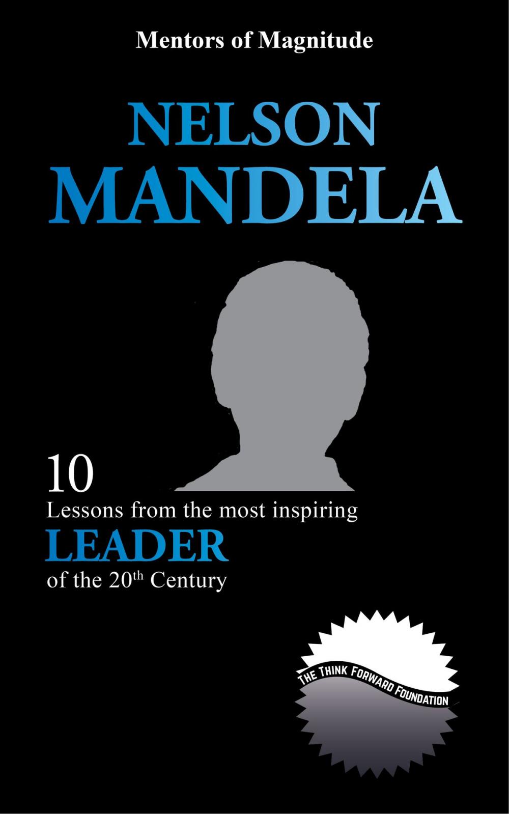 Big bigCover of Nelson Mandela: 10 Lessons from the Most Inspiring Leader of the 20th Century