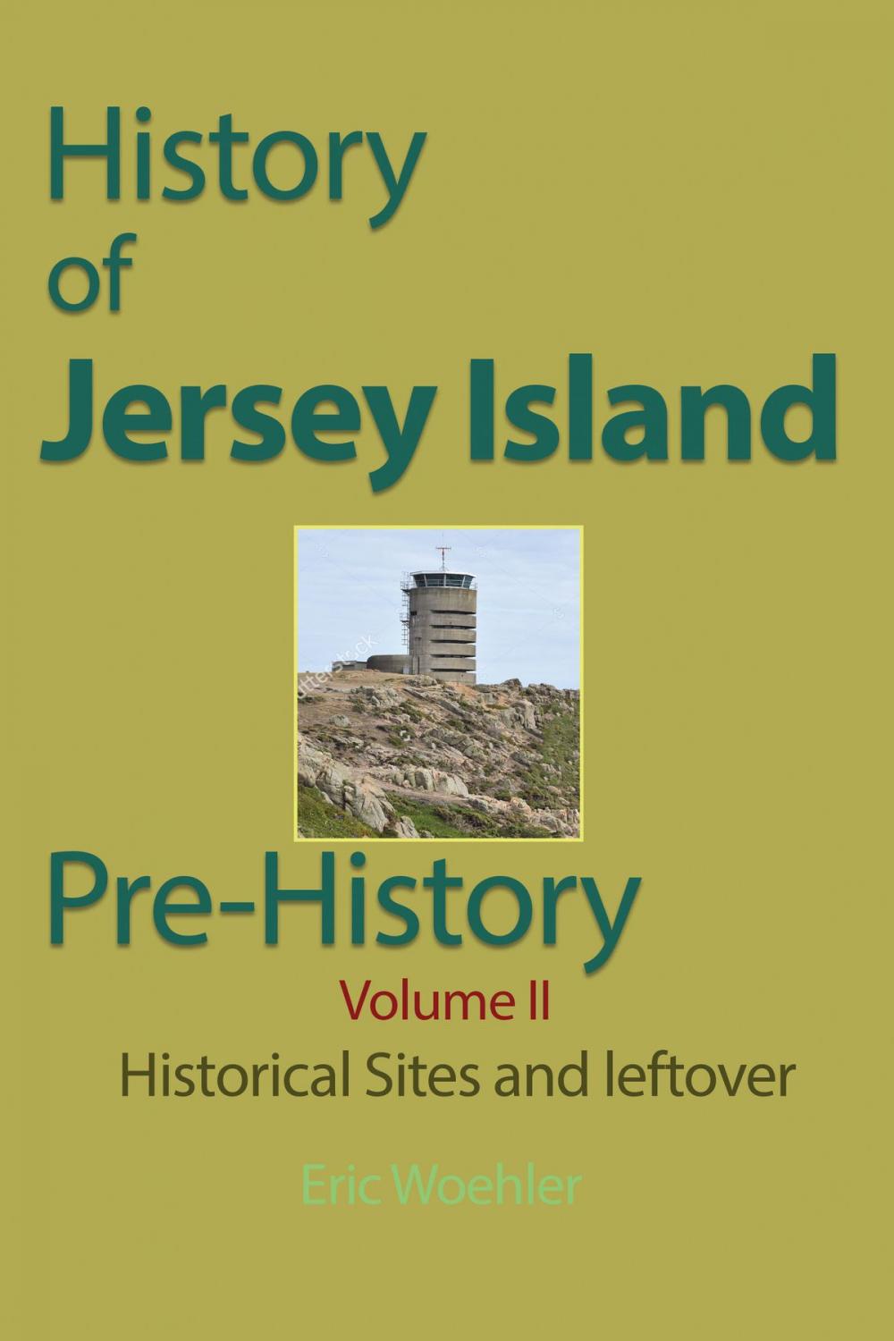 Big bigCover of History of Jersey Island, Pre-History, (Volume 11): Historical Sites and leftover