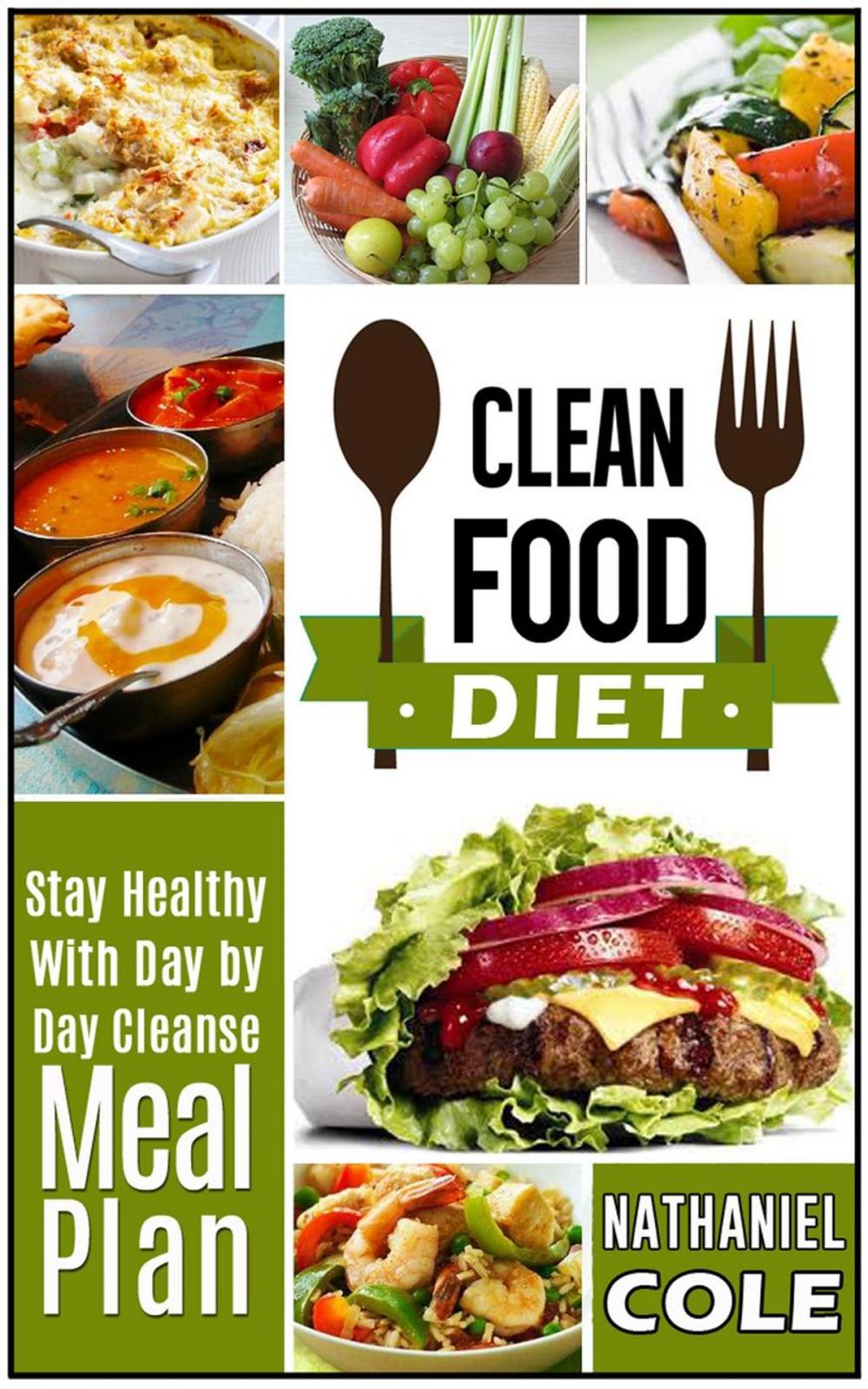 Big bigCover of Clean Food Diet: Stay Healthy With Day by Day Cleanse Meal Plan