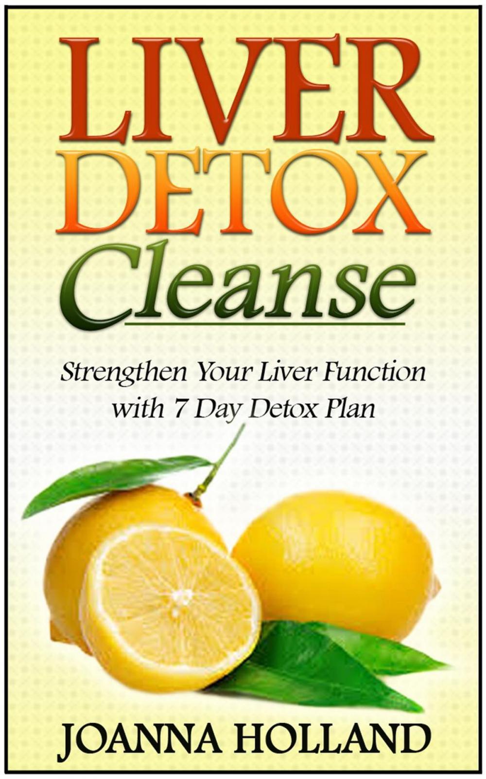 Big bigCover of Liver Detox Cleanse: Strengthen Your Liver Function with 7 Day Detox Plan