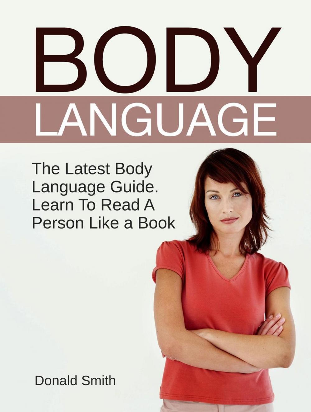 Big bigCover of Body Language: The Latest Body Language Guide. Learn To Read A Person Like a Book