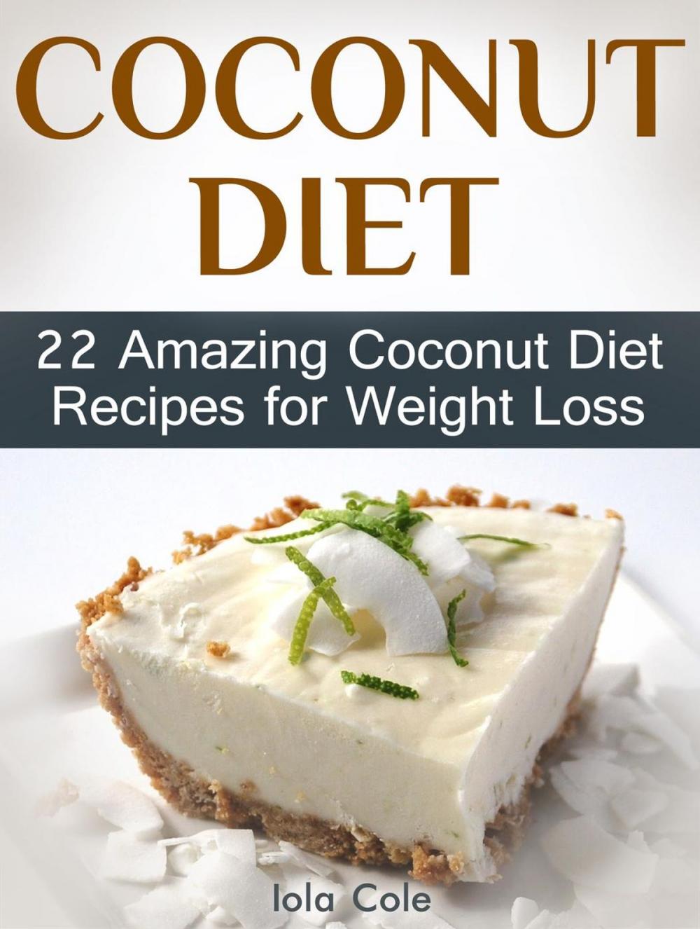 Big bigCover of Coconut Diet: 22 Amazing Coconut Diet Recipes for Weight Loss