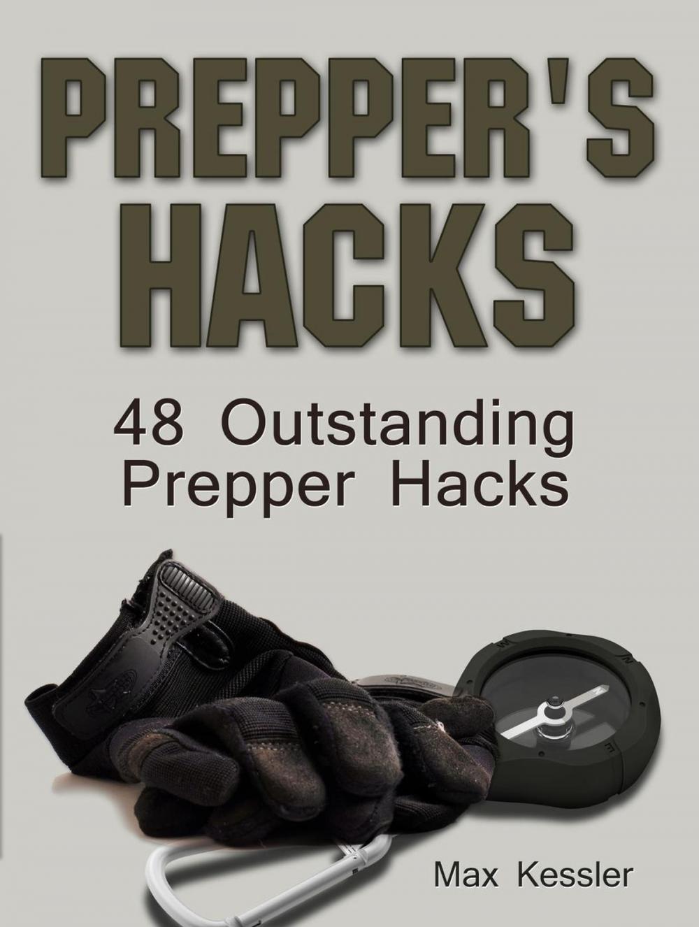 Big bigCover of Prepper's Hacks: 48 Outstanding Prepper Hacks