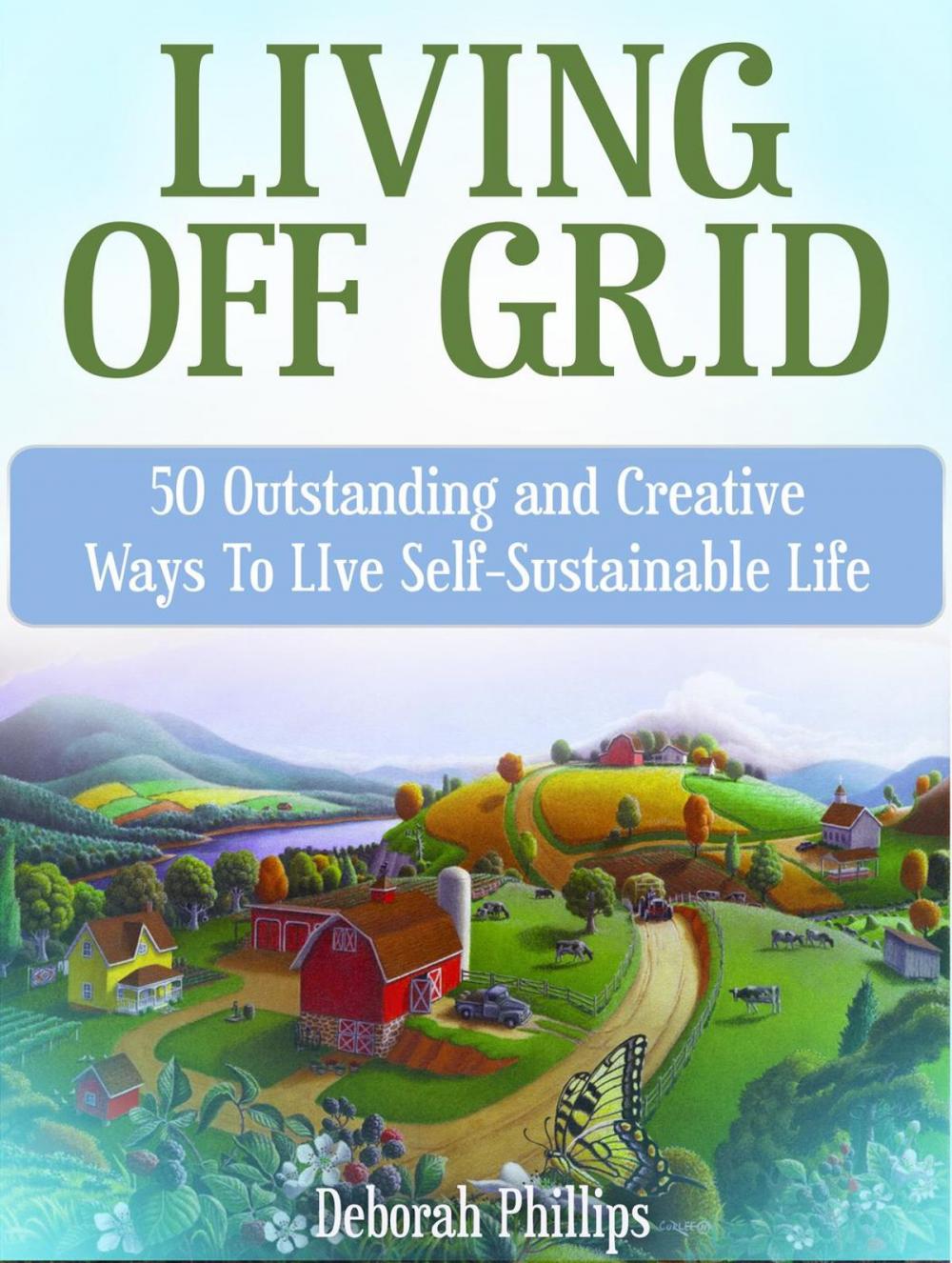 Big bigCover of Living Off Grid: 50 Outstanding and Creative Ways To LIve Self-Sustainable Life