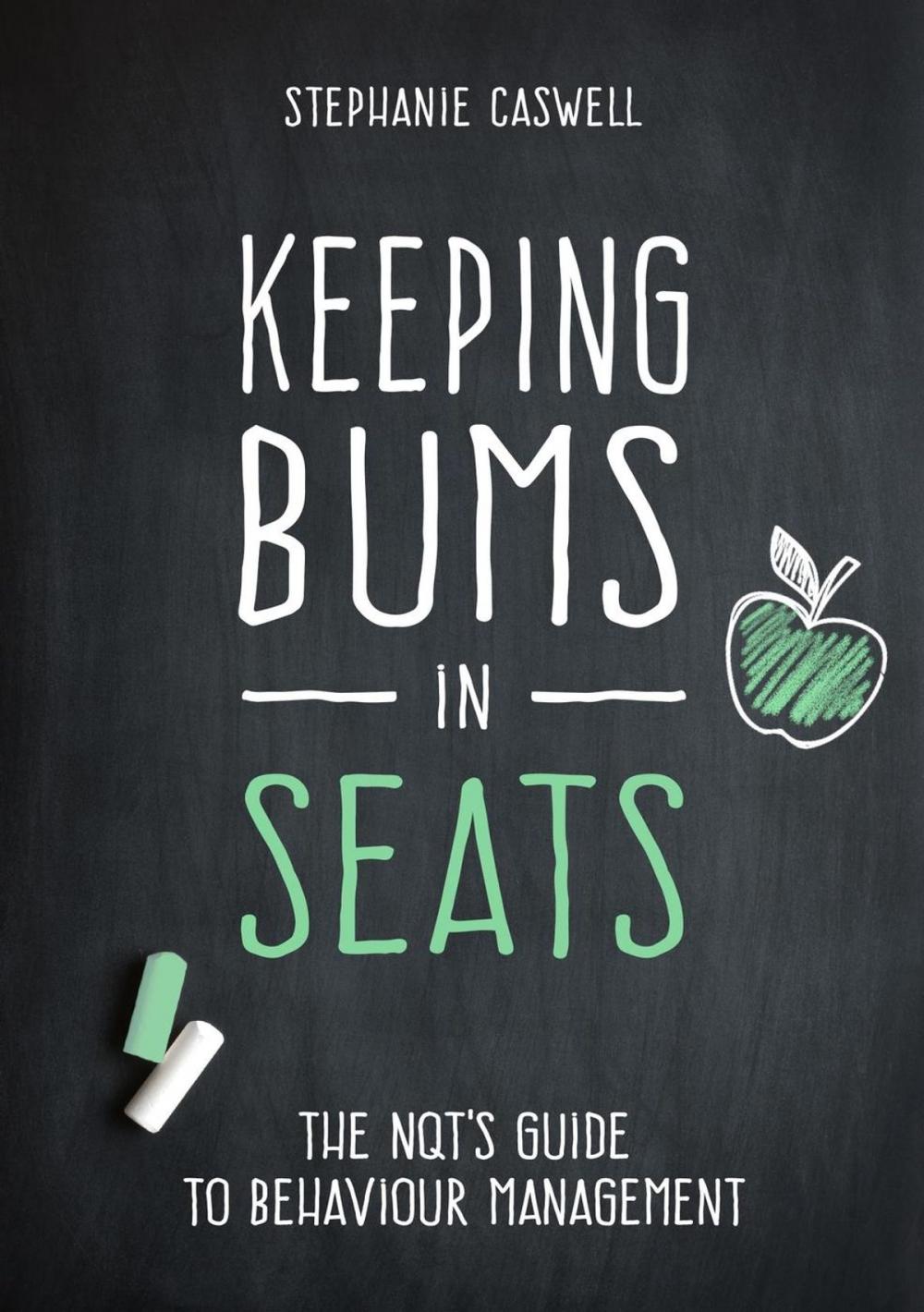 Big bigCover of Keeping Bums in Seats: The NQT's Guide to Behaviour Management