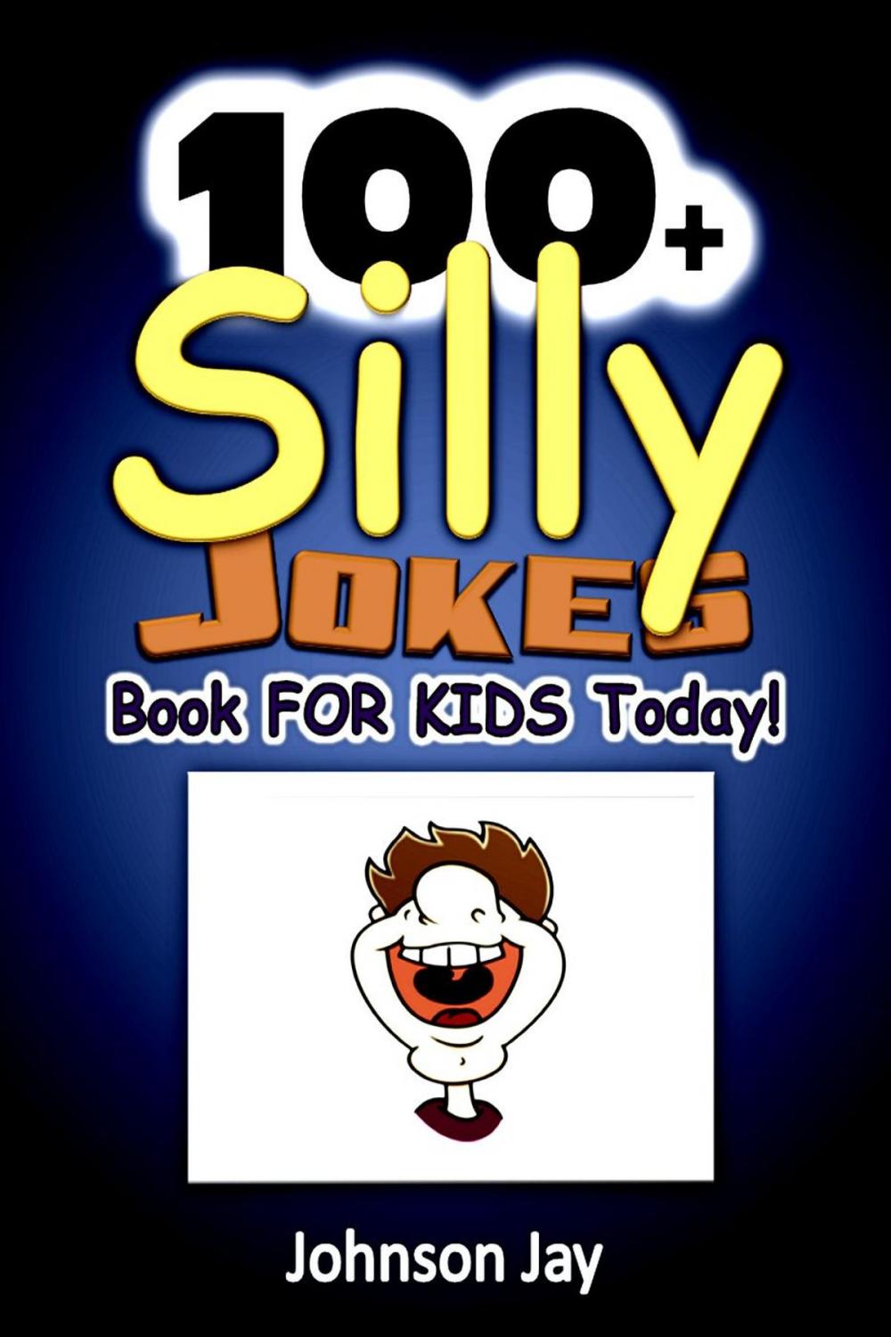 Big bigCover of 100+ Silly Jokes Book for Kids Today!