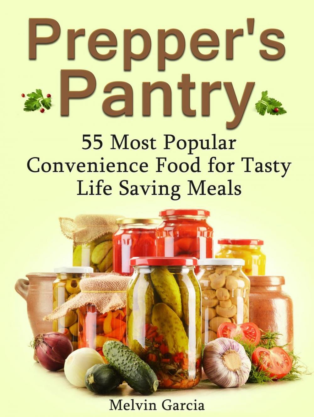 Big bigCover of Prepper's Pantry: 55 Most Popular Convenience Food for Tasty Life Saving Meals